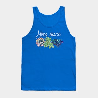 You succ! Tank Top